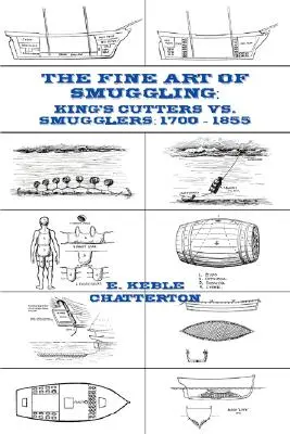 Die hohe Kunst des Schmuggels: Königliche Kutter gegen Schmuggler - 1700-1855 - The Fine Art of Smuggling: King's Cutters vs. Smugglers - 1700-1855