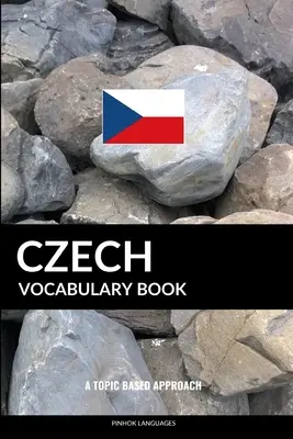 Tschechisches Vokabelbuch: Ein themenbezogener Ansatz - Czech Vocabulary Book: A Topic Based Approach