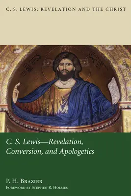 C.S. Lewis: Offenbarung, Bekehrung und Apologetik - C.S. Lewis: Revelation, Conversion, and Apologetics