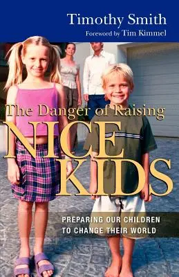 Die Gefahr, nette Kinder zu erziehen: Wie wir unsere Kinder darauf vorbereiten, ihre Welt zu verändern - The Danger of Raising Nice Kids: Preparing Our Children to Change Their World