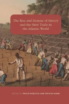 Aufstieg und Niedergang der Sklaverei und des Sklavenhandels in der atlantischen Welt - The Rise and Demise of Slavery and the Slave Trade in the Atlantic World