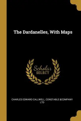 Die Dardanellen, mit Karten - The Dardanelles, With Maps