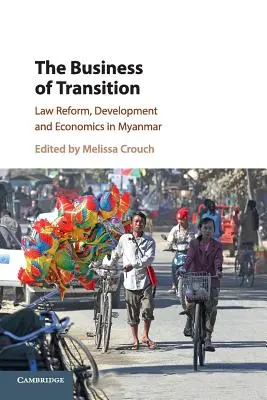 Das Geschäft des Übergangs: Rechtsreform, Entwicklung und Wirtschaft in Myanmar - The Business of Transition: Law Reform, Development and Economics in Myanmar