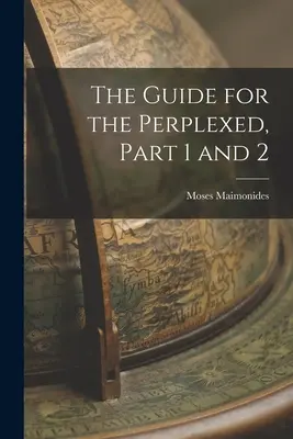 Der Wegweiser für die Verwirrten, Teil 1 und 2 - The Guide for the Perplexed, Part 1 and 2