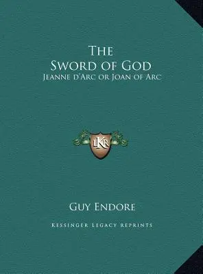 Das Schwert Gottes: Jeanne d'Arc oder Jeanne d'Arc - The Sword of God: Jeanne d'Arc or Joan of Arc