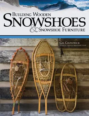 Bau von Schneeschuhen und Schneeschuhmöbeln aus Holz - Building Wooden Snowshoes & Snowshoe Furniture