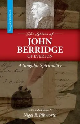 Die Briefe von John Berridge aus Everton: Eine singuläre Spiritualität (PB) - The Letters of John Berridge of Everton: A Singular Spirituality (PB)