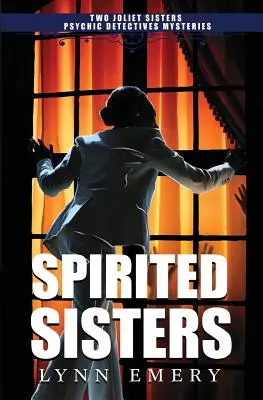 Geisterhafte Schwestern: Zwei Krimis der Joliet-Schwestern als übersinnliche Detektive - Spirited Sisters: Two Joliet Sisters Psychic Detectives Mysteries