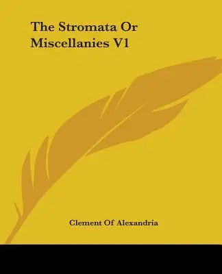 Die Stromata oder Vermischtes V1 - The Stromata Or Miscellanies V1