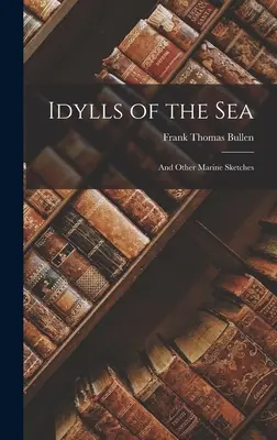 Idyllen des Meeres: Und andere maritime Skizzen - Idylls of the Sea: And Other Marine Sketches
