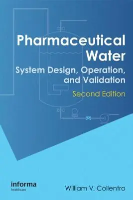 Pharmazeutisches Wasser: Systemdesign, Betrieb und Validierung, Zweite Auflage - Pharmaceutical Water: System Design, Operation, and Validation, Second Edition