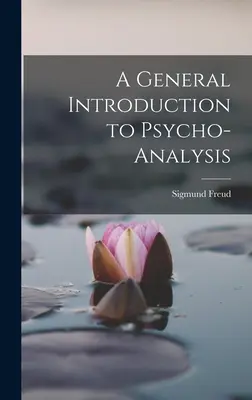 Eine allgemeine Einführung in die Psychoanalyse - A General Introduction to Psycho-analysis