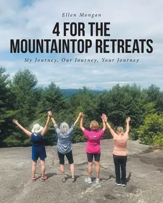 4 Für die Berggipfel-Einkehrtage: Meine Reise, unsere Reise, deine Reise - 4 For the Mountaintop Retreats: My Journey, Our Journey, Your Journey