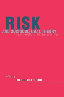 Risiko und soziokulturelle Theorie: Neue Wege und Perspektiven - Risk and Sociocultural Theory: New Directions and Perspectives