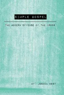 Einfaches Evangelium: Die moderne Offensive des Kreuzes - Simple Gospel: The Modern Offense of the Cross