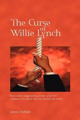 Der Fluch des Willie Lynch: Wie Social Engineering im Jahr 1712 die Afroamerikaner bis heute beeinflusst - The Curse of Willie Lynch: How Social Engineering Iin the Year 1712 Continues to Affect African Americans Today