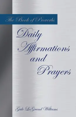 Das Buch der Sprüche - Tägliche Affirmationen und Gebete - The Book of Proverbs Daily Affirmations and Prayers