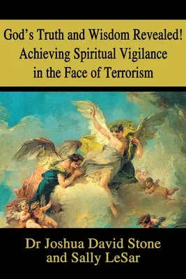 Gottes Wahrheit und Weisheit offenbart! Spirituelle Wachsamkeit im Angesicht des Terrorismus erlangen - God's Truth and Wisdom Revealed! Achieving Spiritual Vigilance in the Face of Terrorism