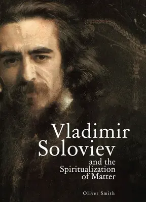 Wladimir Solowjew und die Spiritualisierung der Materie - Vladimir Soloviev and the Spiritualization of Matter