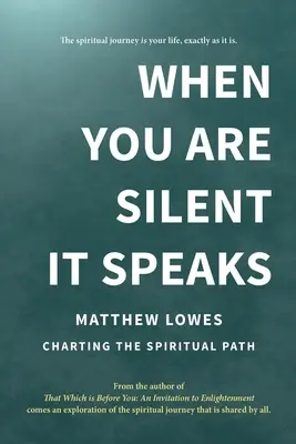 Wenn du stumm bist, spricht es: Der spirituelle Pfad als Wegweiser - When You are Silent It Speaks: Charting the Spiritual Path