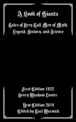 Ein Buch der Giganten: Geschichten von sehr großen Männern aus Mythos, Legende, Geschichte und Wissenschaft - A Book of Giants: Tales of Very Tall Men of Myth, Legend, History, and Science