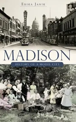 Madison: Geschichte einer Modellstadt - Madison: History of a Model City