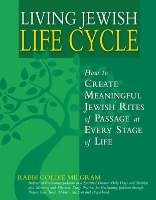 Jüdische Lebenszyklen leben: Bedeutungsvolle jüdische Übergangsriten für jede Lebensphase - Living Jewish Life Cycle: How to Create Meaningful Jewish Rites of Passage at Every Stage of Life