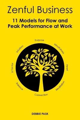Zenful Business: 11 Modelle für Flow und Spitzenleistung bei der Arbeit - Zenful Business: 11 Models for Flow and Peak Performance at Work