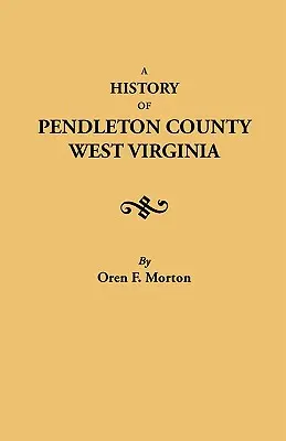 Geschichte der Grafschaft Pendleton, West Virginia - History of Pendleton County, West Virginia