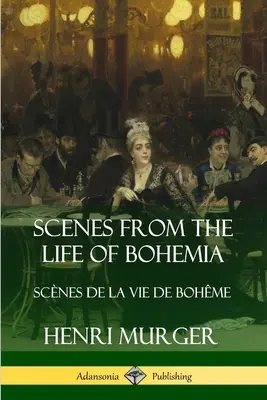 Szenen aus dem Leben der Bohème: Szenen aus dem Leben der Bohème - Scenes from the Life of Bohemia: Scnes De La Vie De Bohme