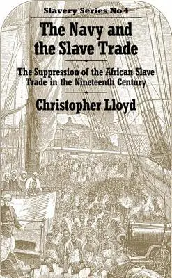 Die Marine und der Sklavenhandel: Die Unterdrückung des afrikanischen Sklavenhandels im neunzehnten Jahrhundert - The Navy and the Slave Trade: The Suppression of the African Slave Trade in the Nineteenth Century