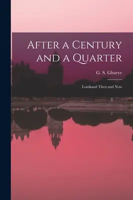 Nach einem Jahrhundert und einem Vierteljahr; Lonikand damals und heute (Ghurye G. S. (Govind Sadashiv) 1893) - After a Century and a Quarter; Lonikand Then and Now (Ghurye G. S. (Govind Sadashiv) 1893)
