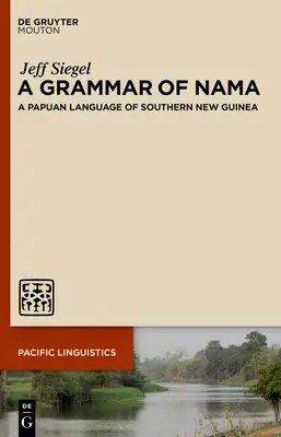 Eine Grammatik des Nama: Eine Papua-Sprache aus Süd-Neuguinea - A Grammar of Nama: A Papuan Language of Southern New Guinea
