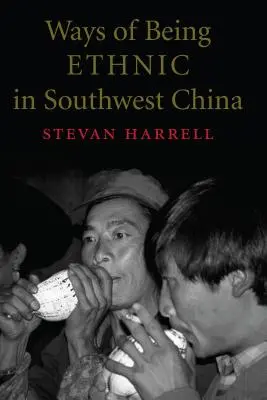 Wege des Ethnisch-Seins in Südwestchina - Ways of Being Ethnic in Southwest China