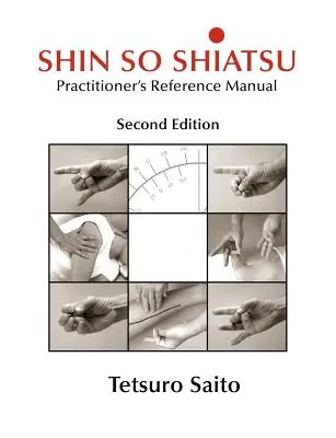 Shin So Shiatsu: Die Heilung der tieferen Meridiansysteme - Handbuch für Praktiker, zweite Auflage - Shin So Shiatsu: Healing the Deeper Meridian Systems - Practitioner's Reference Manual, Second Edition