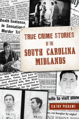 Wahre Verbrechensgeschichten aus den South Carolina Midlands - True Crime Stories of the South Carolina Midlands