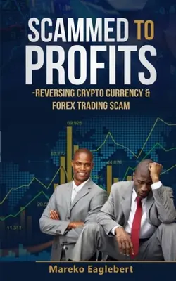 Scammed To Profits: Umkehrung von Kryptowährungs- und Devisenhandelsbetrug - Scammed To Profits: Reversing Crypto Currency And Forex Trading Scam