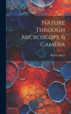 Die Natur durch Mikroskop und Kamera - Nature Through Microscope & Camera