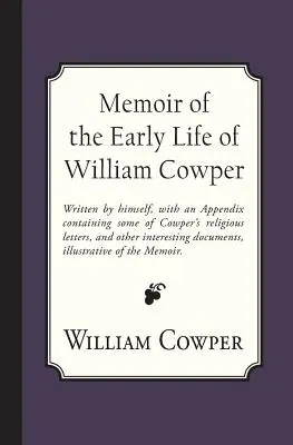 Memoiren über das frühe Leben von William Cowper - Memoir of the Early Life of William Cowper