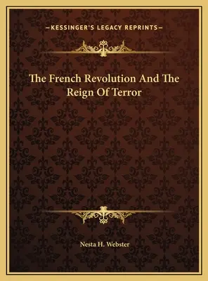 Die Französische Revolution und die Herrschaft des Terrors - The French Revolution And The Reign Of Terror