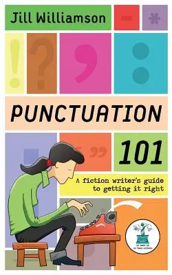 Interpunktion 101: Ein Leitfaden für Belletristik-Autoren, um es richtig zu machen - Punctuation 101: A Fiction Writer's Guide to Getting it Right