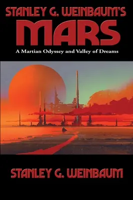 Stanley G. Weinbaums Mars: Eine Mars-Odyssee und Tal der Träume - Stanley G. Weinbaum's Mars: A Martian Odyssey and Valley of Dreams