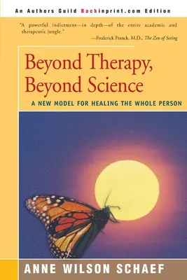 Jenseits der Therapie, jenseits der Wissenschaft: Ein neues Modell zur Heilung des ganzen Menschen - Beyond Therapy, Beyond Science: A New Model for Healing the Whole Person