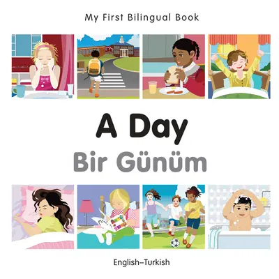 Mein erstes zweisprachiges Buch - Ein Tag (Englisch-Türkisch) - My First Bilingual Book-A Day (English-Turkish)