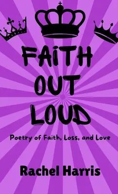 Lauter Glaube: Poesie über Glaube, Liebe und Verlust - Faith Out Loud: Poetry of Faith, Love, and Loss