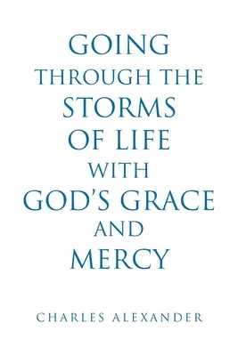 Mit Gottes Gnade und Barmherzigkeit durch die Stürme des Lebens gehen - Going Through the Storms of Life with God's Grace and Mercy