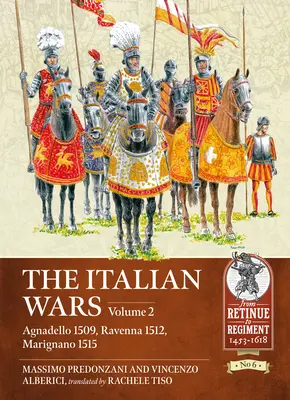 Die Italienischen Kriege: Band 2 - Agnadello 1509, Ravenna 1512, Marignano 1515 - The Italian Wars: Volume 2 - Agnadello 1509, Ravenna 1512, Marignano 1515