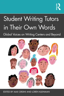Studentische Schreibtutoren in ihren eigenen Worten: Globale Stimmen zu Schreibzentren und darüber hinaus - Student Writing Tutors in Their Own Words: Global Voices on Writing Centers and Beyond