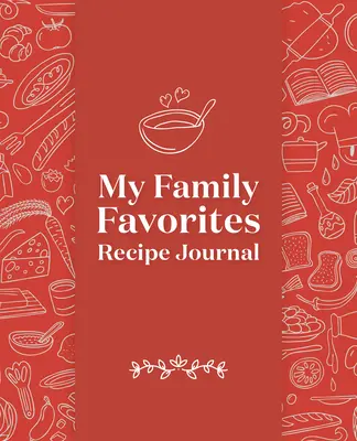 My Family Favorites Recipe Journal: Ein Blanko-Tagebuch zur Erinnerung - My Family Favorites Recipe Journal: A Blank Keepsake Journal