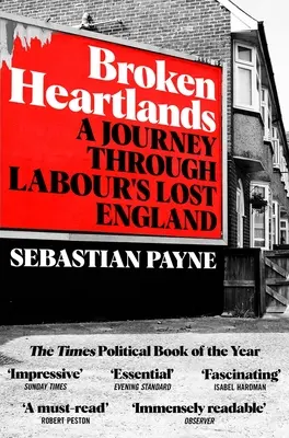 Broken Heartlands: Eine Reise durch Labours verlorenes England - Broken Heartlands: A Journey Through Labour's Lost England